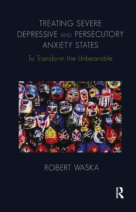 Waska |  Treating Severe Depressive and Persecutory Anxiety States | Buch |  Sack Fachmedien