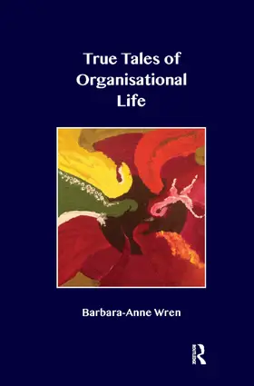 Wren |  True Tales of Organisational Life | Buch |  Sack Fachmedien