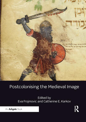Frojmovic / Karkov |  Postcolonising the Medieval Image | Buch |  Sack Fachmedien