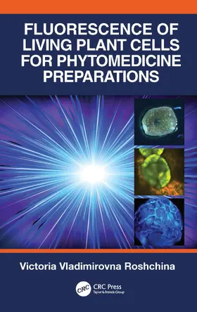 Roshchina |  Fluorescence of Living Plant Cells for Phytomedicine Preparations | Buch |  Sack Fachmedien