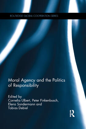 Ulbert / Finkenbusch / Sondermann |  Moral Agency and the Politics of Responsibility | Buch |  Sack Fachmedien