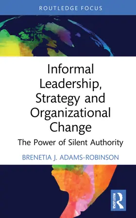 Adams-Robinson |  Informal Leadership, Strategy and Organizational Change | Buch |  Sack Fachmedien