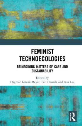 Lorenz-Meyer / Treusch / Liu |  Feminist Technoecologies | Buch |  Sack Fachmedien