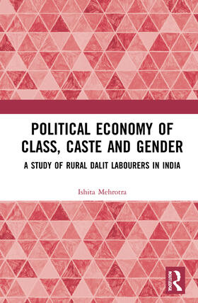 Mehrotra |  Political Economy of Class, Caste and Gender | Buch |  Sack Fachmedien