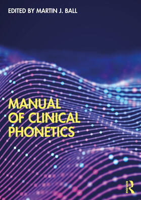 Ball |  Manual of Clinical Phonetics | Buch |  Sack Fachmedien