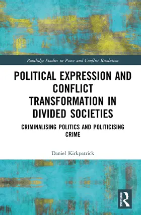 Kirkpatrick |  Political Expression and Conflict Transformation in Divided Societies | Buch |  Sack Fachmedien