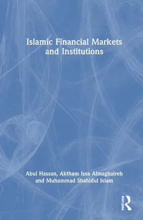 Hassan / AlMaghaireh / Islam |  Islamic Financial Markets and Institutions | Buch |  Sack Fachmedien