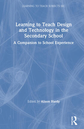 Hardy |  Learning to Teach Design and Technology in the Secondary School | Buch |  Sack Fachmedien