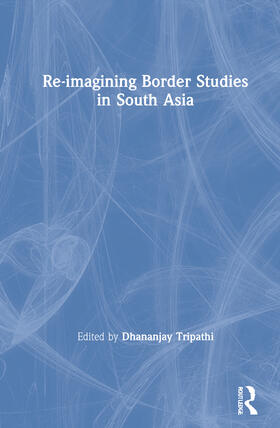 Tripathi |  Re-imagining Border Studies in South Asia | Buch |  Sack Fachmedien