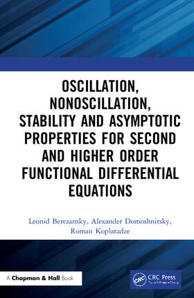Berezansky / Domoshnitsky / Koplatadze |  Oscillation, Nonoscillation, Stability and Asymptotic Properties for Second and Higher Order Functional Differential Equations | Buch |  Sack Fachmedien