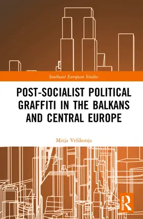 Velikonja |  Post-Socialist Political Graffiti in the Balkans and Central Europe | Buch |  Sack Fachmedien