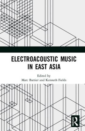 Battier / Fields |  Electroacoustic Music in East Asia | Buch |  Sack Fachmedien