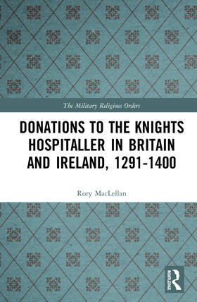 MacLellan |  Donations to the Knights Hospitaller in Britain and Ireland, 1291-1400 | Buch |  Sack Fachmedien