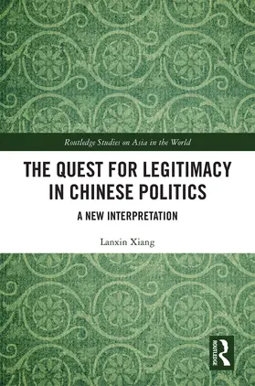 Xiang |  The Quest for Legitimacy in Chinese Politics | Buch |  Sack Fachmedien