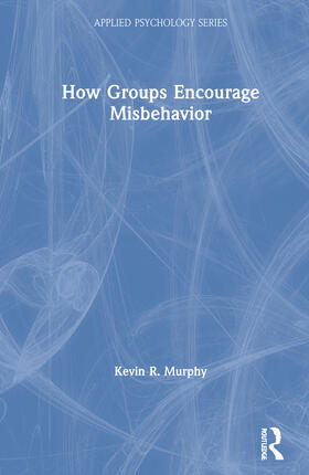 Murphy |  How Groups Encourage Misbehavior | Buch |  Sack Fachmedien