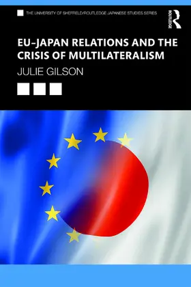 Gilson |  EU-Japan Relations and the Crisis of Multilateralism | Buch |  Sack Fachmedien