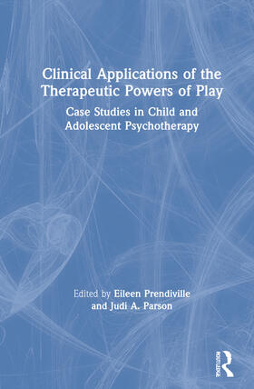 Prendiville / Parson |  Clinical Applications of the Therapeutic Powers of Play | Buch |  Sack Fachmedien