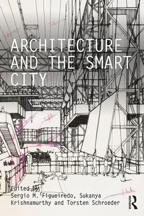 Figueiredo / Krishnamurthy / Schroeder |  Architecture and the Smart City | Buch |  Sack Fachmedien