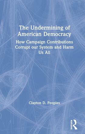 Peoples |  The Undermining of American Democracy | Buch |  Sack Fachmedien
