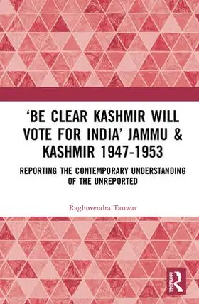 Tanwar |  'Be Clear Kashmir will Vote for India' Jammu & Kashmir 1947-1953 | Buch |  Sack Fachmedien