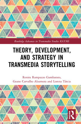 Gambarato / Alzamora / Tárcia |  Theory, Development, and Strategy in Transmedia Storytelling | Buch |  Sack Fachmedien