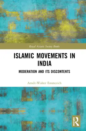 Emmerich |  Islamic Movements in India: Moderation and Its Discontents | Buch |  Sack Fachmedien