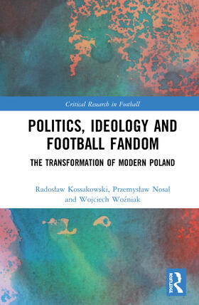 Kossakowski / Nosal / Wozniak |  Politics, Ideology and Football Fandom | Buch |  Sack Fachmedien