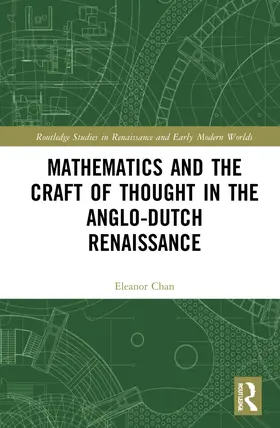 Chan |  Mathematics and the Craft of Thought in the Anglo-Dutch Renaissance | Buch |  Sack Fachmedien