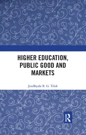 Tilak |  Higher Education, Public Good and Markets | Buch |  Sack Fachmedien