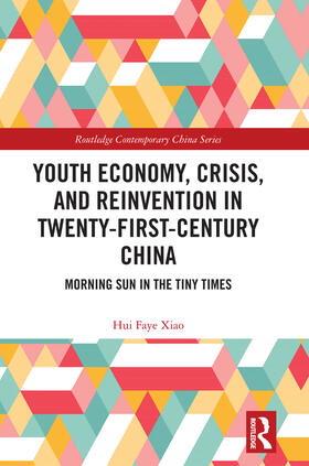Xiao |  Youth Economy, Crisis, and Reinvention in Twenty-First-Century China | Buch |  Sack Fachmedien