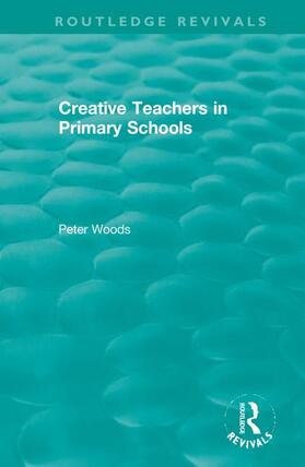 Woods |  Creative Teachers in Primary Schools | Buch |  Sack Fachmedien