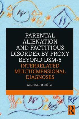 Bütz |  Parental Alienation and Factitious Disorder by Proxy Beyond DSM-5 | Buch |  Sack Fachmedien