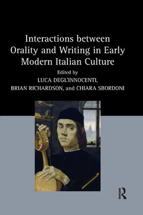 Degl’Innocenti / Richardson / Sbordoni |  Interactions between Orality and Writing in Early Modern Italian Culture | Buch |  Sack Fachmedien