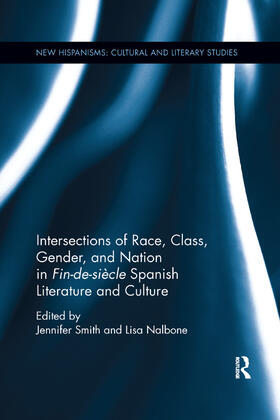 Smith / Nalbone |  Intersections of Race, Class, Gender, and Nation in Fin-de-siecle Spanish Literature and Culture | Buch |  Sack Fachmedien
