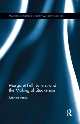 Ames |  Margaret Fell, Letters, and the Making of Quakerism | Buch |  Sack Fachmedien