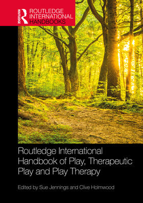 Jennings / Holmwood |  Routledge International Handbook of Play, Therapeutic Play and Play Therapy | Buch |  Sack Fachmedien