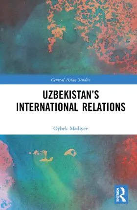 Madiyev |  Uzbekistan's International Relations | Buch |  Sack Fachmedien