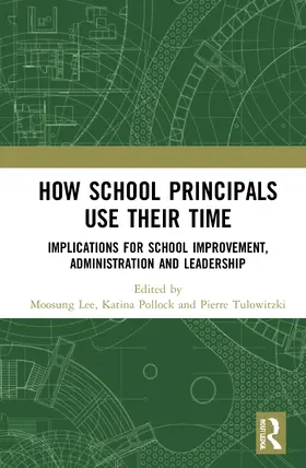 Lee / Pollock / Tulowitzki |  How School Principals Use Their Time | Buch |  Sack Fachmedien