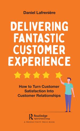 Lafreniere / Lafrenière |  Delivering Fantastic Customer Experience | Buch |  Sack Fachmedien