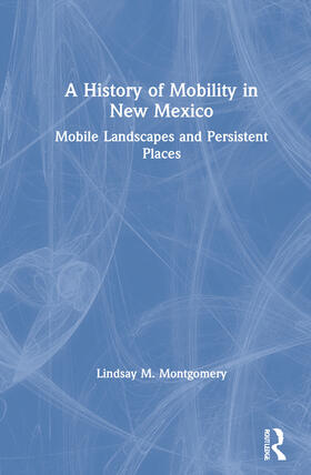 Montgomery |  A History of Mobility in New Mexico | Buch |  Sack Fachmedien