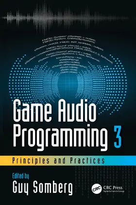 Somberg |  Game Audio Programming 3: Principles and Practices | Buch |  Sack Fachmedien