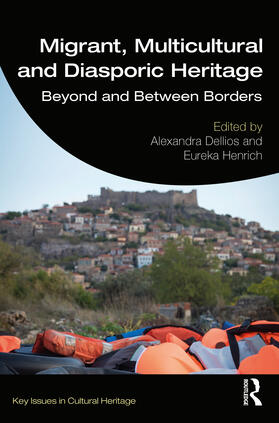 Dellios / Henrich |  Migrant, Multicultural and Diasporic Heritage | Buch |  Sack Fachmedien