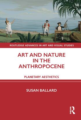 Ballard |  Art and Nature in the Anthropocene | Buch |  Sack Fachmedien