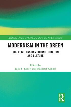 Daniel / Konkol |  Modernism in the Green: Public Greens in Modern Literature and Culture | Buch |  Sack Fachmedien
