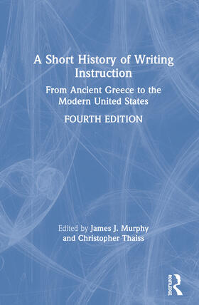 Murphy / Thaiss |  A Short History of Writing Instruction | Buch |  Sack Fachmedien