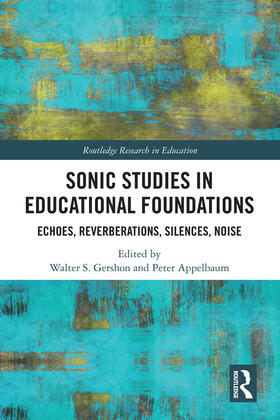 S. Gershon / M. Appelbaum |  Sonic Studies in Educational Foundations | Buch |  Sack Fachmedien