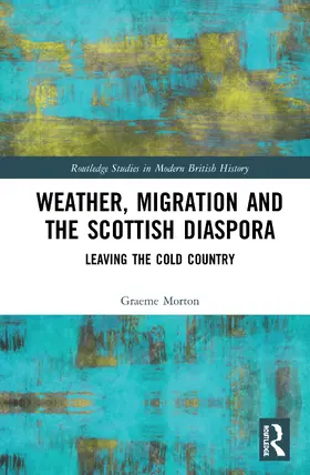 Morton |  Weather, Migration and the Scottish Diaspora | Buch |  Sack Fachmedien