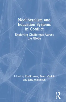 Arar / Örücü / Wilkinson |  Neoliberalism and Education Systems in Conflict | Buch |  Sack Fachmedien