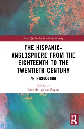 Iglesias-Rogers |  The Hispanic-Anglosphere from the Eighteenth to the Twentieth Century | Buch |  Sack Fachmedien