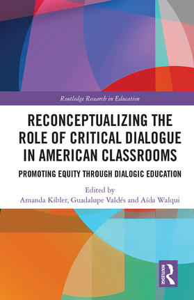 Kibler / Valdés / Walqui |  Reconceptualizing the Role of Critical Dialogue in American Classrooms | Buch |  Sack Fachmedien